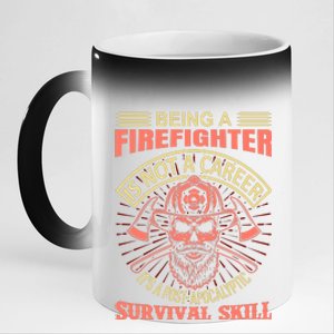 Being A Firefighter Is Not A Career It's A Post Apocalyptic Survival Skill 11oz Black Color Changing Mug