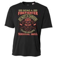 Being A Firefighter Is Not A Career It's A Post Apocalyptic Survival Skill Cooling Performance Crew T-Shirt