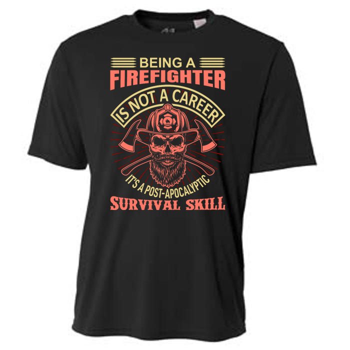 Being A Firefighter Is Not A Career It's A Post Apocalyptic Survival Skill Cooling Performance Crew T-Shirt