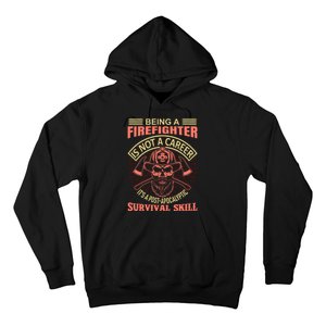 Being A Firefighter Is Not A Career It's A Post Apocalyptic Survival Skill Hoodie