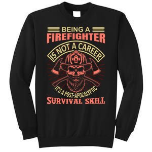 Being A Firefighter Is Not A Career It's A Post Apocalyptic Survival Skill Sweatshirt