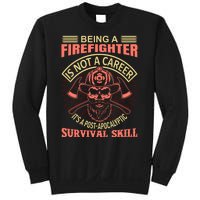 Being A Firefighter Is Not A Career It's A Post Apocalyptic Survival Skill Sweatshirt