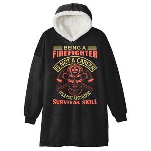 Being A Firefighter Is Not A Career It's A Post Apocalyptic Survival Skill Hooded Wearable Blanket