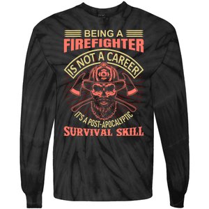 Being A Firefighter Is Not A Career It's A Post Apocalyptic Survival Skill Tie-Dye Long Sleeve Shirt