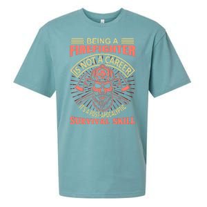 Being A Firefighter Is Not A Career It's A Post Apocalyptic Survival Skill Sueded Cloud Jersey T-Shirt