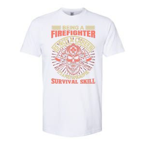 Being A Firefighter Is Not A Career It's A Post Apocalyptic Survival Skill Softstyle CVC T-Shirt