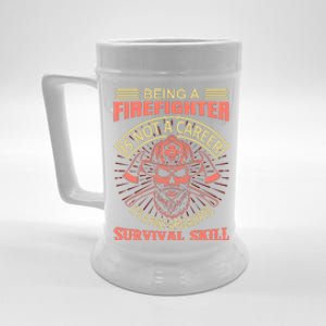 Being A Firefighter Is Not A Career It's A Post Apocalyptic Survival Skill Beer Stein