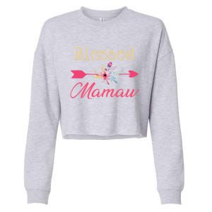 Blessed Arrow Flower Mom Mamaw Grandmom Happy MotherS Day Funny Gift Cropped Pullover Crew