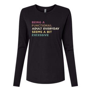 Being A Functional Adult Everyday Seems A Bit Excessive Womens Cotton Relaxed Long Sleeve T-Shirt