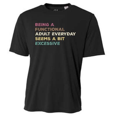 Being A Functional Adult Everyday Seems A Bit Excessive Cooling Performance Crew T-Shirt