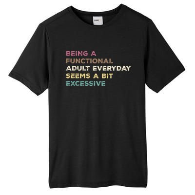 Being A Functional Adult Everyday Seems A Bit Excessive Tall Fusion ChromaSoft Performance T-Shirt