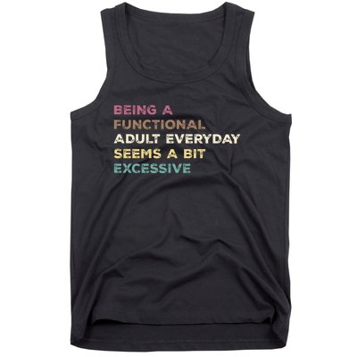 Being A Functional Adult Everyday Seems A Bit Excessive Tank Top