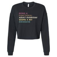 Being A Functional Adult Everyday Seems A Bit Excessive Cropped Pullover Crew