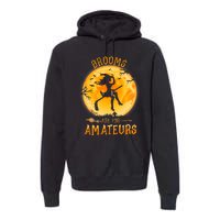 Brooms Are For Amateurs Witch Riding Hockey Stick Halloween Premium Hoodie