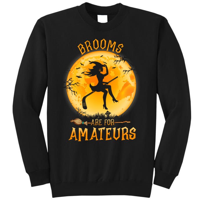 Brooms Are For Amateurs Witch Riding Hockey Stick Halloween Tall Sweatshirt