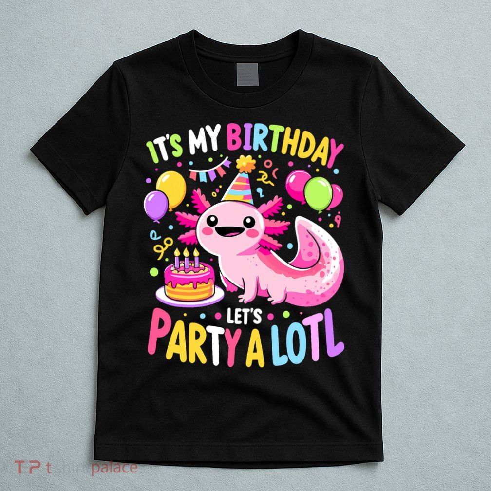 Birthday Axolotl Fun Party Kawaii Axolotl T-Shirt