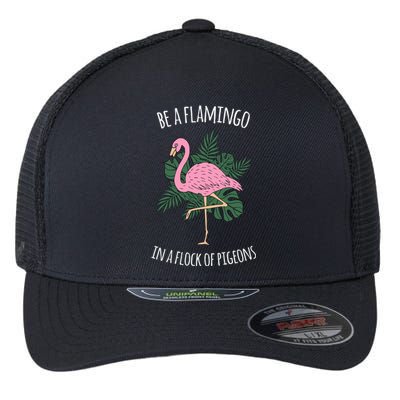 Be A Flamingo In A Flock Of Pigeons Flexfit Unipanel Trucker Cap