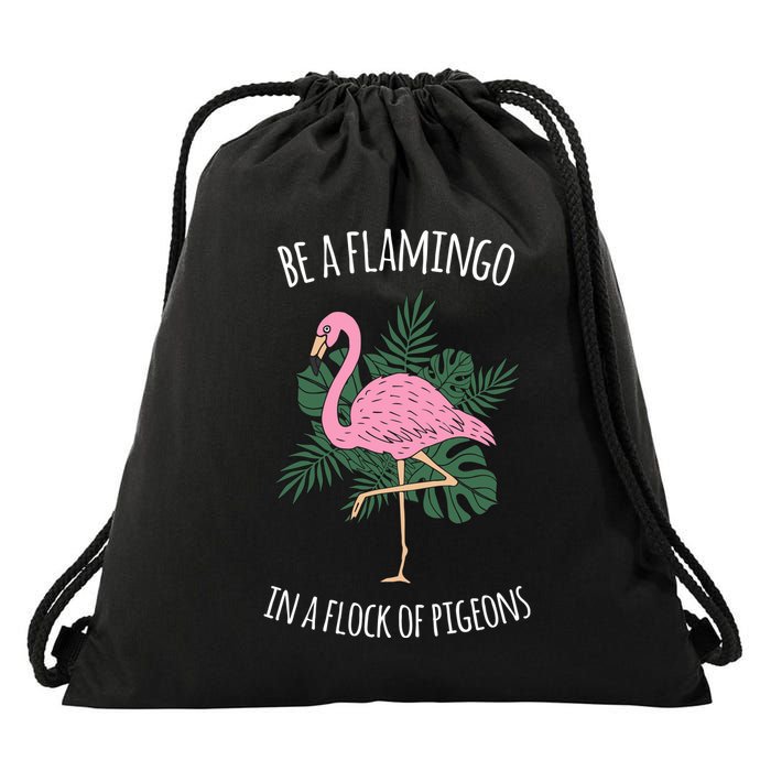 Be A Flamingo In A Flock Of Pigeons Drawstring Bag