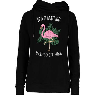 Be A Flamingo In A Flock Of Pigeons Womens Funnel Neck Pullover Hood