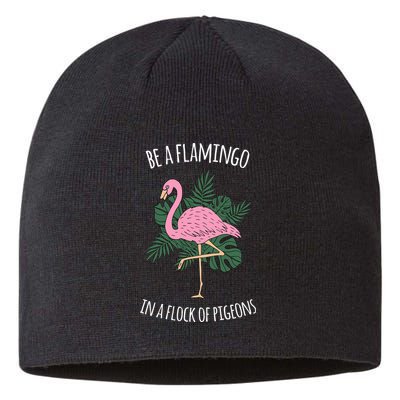 Be A Flamingo In A Flock Of Pigeons Sustainable Beanie