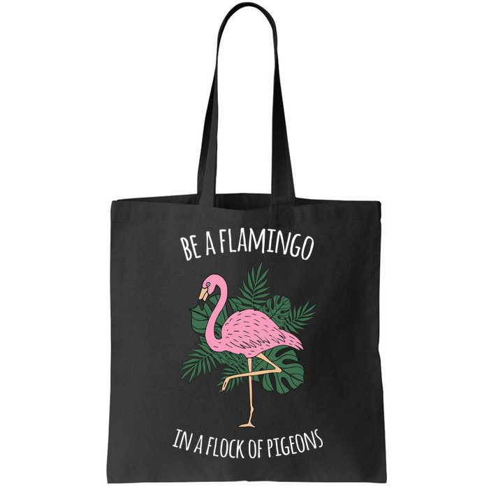 Be A Flamingo In A Flock Of Pigeons Bag