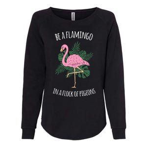 Be A Flamingo In A Flock Of Pigeons Womens California Wash Sweatshirt