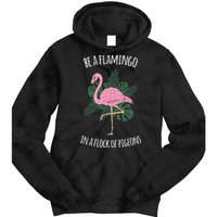 Be A Flamingo In A Flock Of Pigeons Tie Dye Hoodie