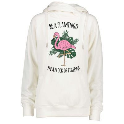 Be A Flamingo In A Flock Of Pigeons Womens Funnel Neck Pullover Hood