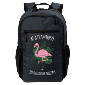 Be A Flamingo In A Flock Of Pigeons Daily Commute Backpack