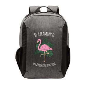 Be A Flamingo In A Flock Of Pigeons Vector Backpack