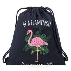 Be A Flamingo In A Flock Of Pigeons Drawstring Bag