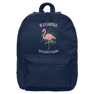 Be A Flamingo In A Flock Of Pigeons 16 in Basic Backpack