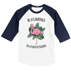 Be A Flamingo In A Flock Of Pigeons Baseball Sleeve Shirt