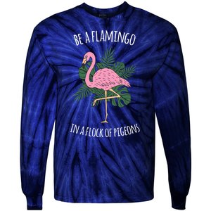 Be A Flamingo In A Flock Of Pigeons Tie-Dye Long Sleeve Shirt