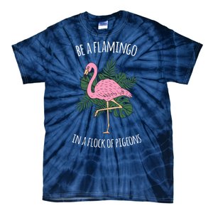 Be A Flamingo In A Flock Of Pigeons Tie-Dye T-Shirt