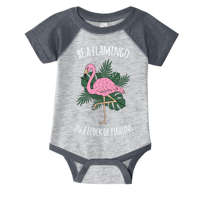 Be A Flamingo In A Flock Of Pigeons Infant Baby Jersey Bodysuit