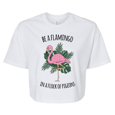 Be A Flamingo In A Flock Of Pigeons Bella+Canvas Jersey Crop Tee