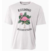 Be A Flamingo In A Flock Of Pigeons Cooling Performance Crew T-Shirt