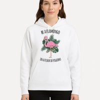 Be A Flamingo In A Flock Of Pigeons Hoodie
