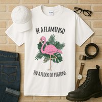 Be A Flamingo In A Flock Of Pigeons Tall T-Shirt