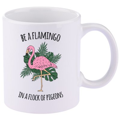 Be A Flamingo In A Flock Of Pigeons 11oz C Handle Ceramic Mug