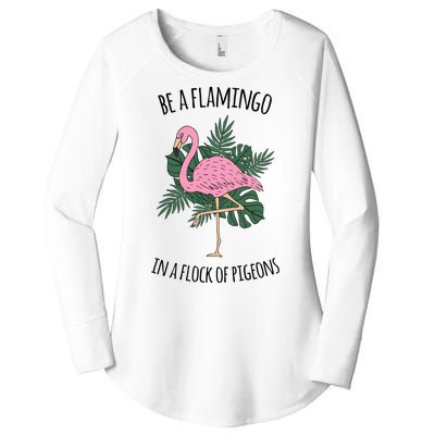 Be A Flamingo In A Flock Of Pigeons Women's Perfect Tri Tunic Long Sleeve Shirt