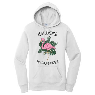 Be A Flamingo In A Flock Of Pigeons Women's Pullover Hoodie