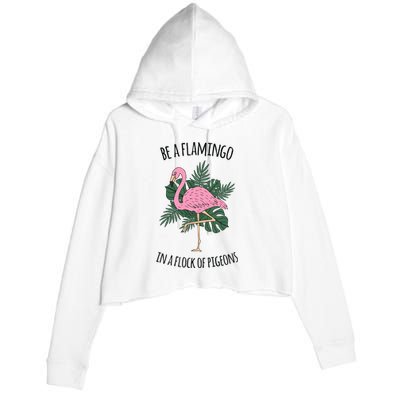 Be A Flamingo In A Flock Of Pigeons Crop Fleece Hoodie