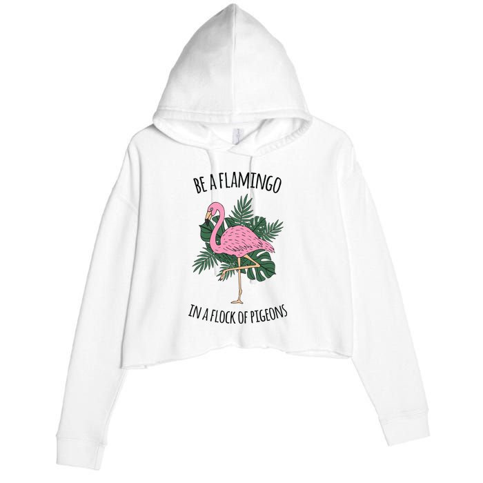 Be A Flamingo In A Flock Of Pigeons Crop Fleece Hoodie