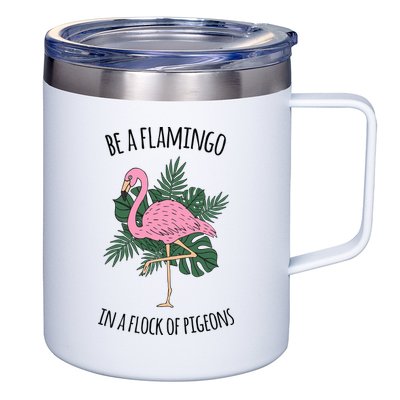 Be A Flamingo In A Flock Of Pigeons 12oz Stainless Steel Coffee Mug