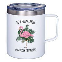 Be A Flamingo In A Flock Of Pigeons 12oz Stainless Steel Coffee Mug
