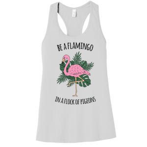 Be A Flamingo In A Flock Of Pigeons Women's Racerback Tank