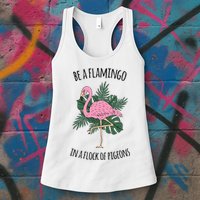 Be A Flamingo In A Flock Of Pigeons Womens Tank Top