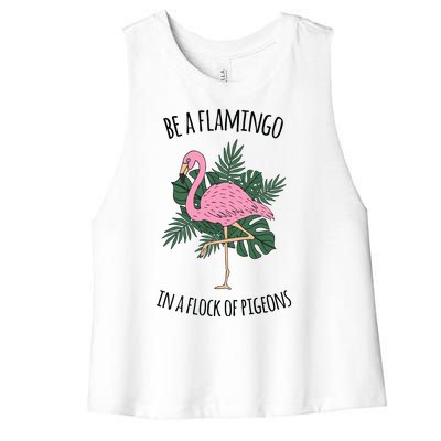 Be A Flamingo In A Flock Of Pigeons Women's Racerback Cropped Tank